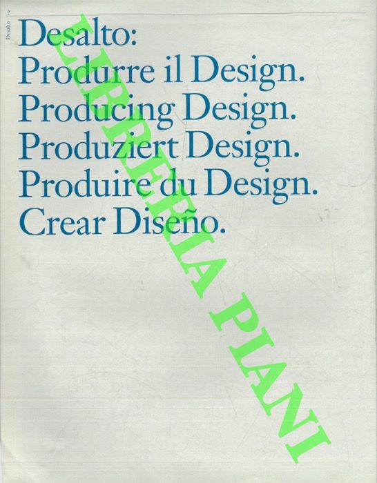 - - Desalto : Produrre il Design. Producing Design. Produziert Design. Produire du Design. Crear Disena.