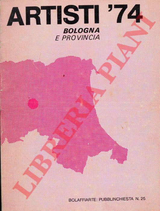 - - Artisti '74. Bologna e Provincia.