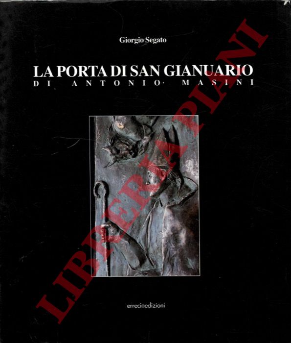 (SEGATO Giorgio) - - La Porta di San Gianuario di Antonio Masini.