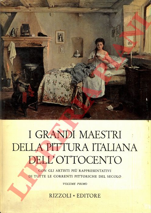 (LECALDANO Paolo) - - I grandi maestri della pittura italiana dell'Ottocento. Con gli artisti pi rappresentativi di tutte le correnti pittoriche del secolo.