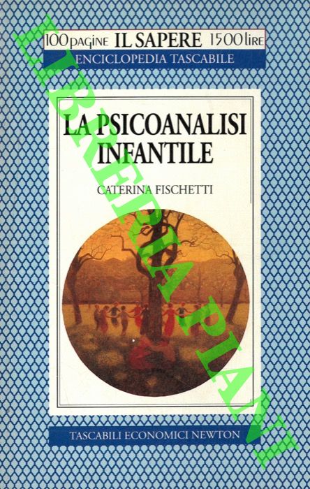 FISCHETTI Caterina - - La psicoanalisi infantile.