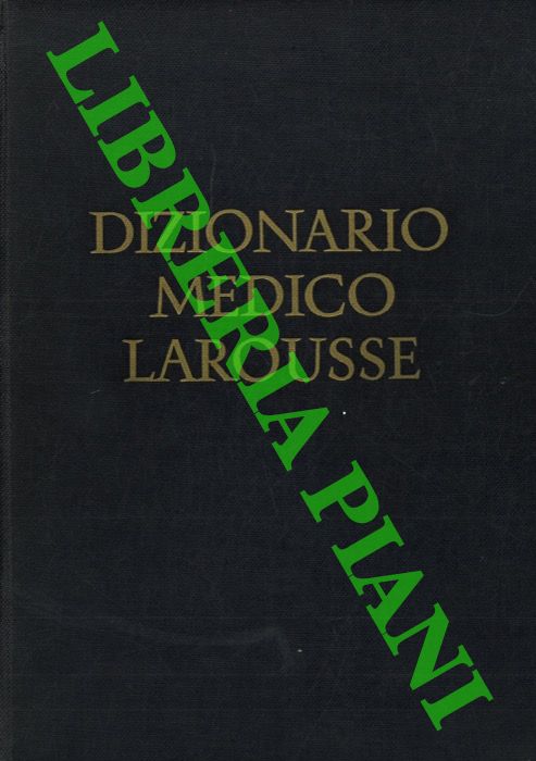 BAIRATI Angelo - VALENTE Renato - MALESANI Maria Germana - - Nuovissimo dizionario medico Larousse.