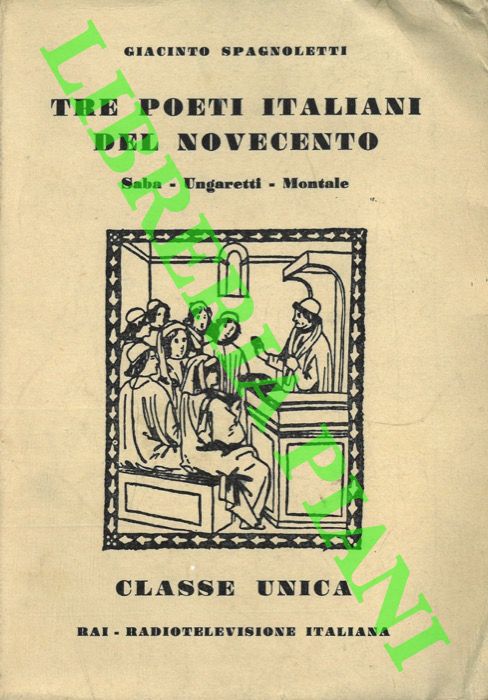 SPAGNOLETTI Giacinto - - Tre poeti Italiani del Novecento. Saba - Ungaretti - Montale.