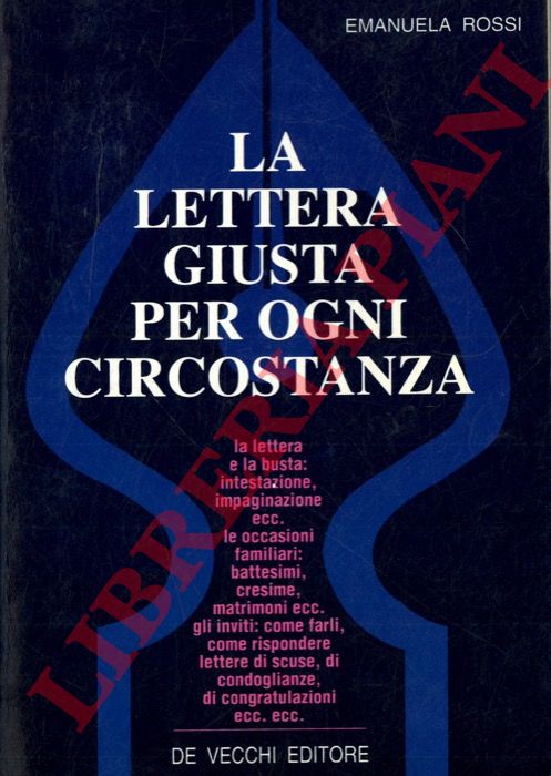 ROSSI Emanuela - - La lettera giusta per ogni circostanza.