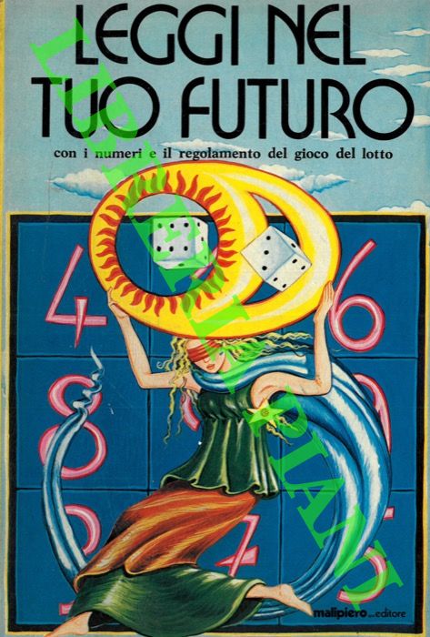  - Leggi nel tuo futuro con i numeri e il regolamento del gioco del lotto.