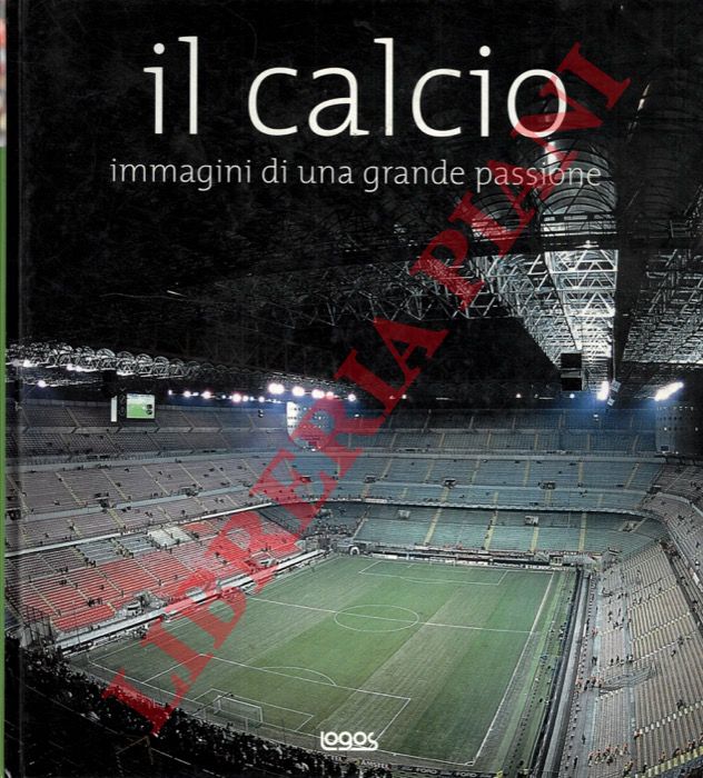 LLOYD Guy - HOLT Nick - - Il calcio. Immagini di una grande passione.