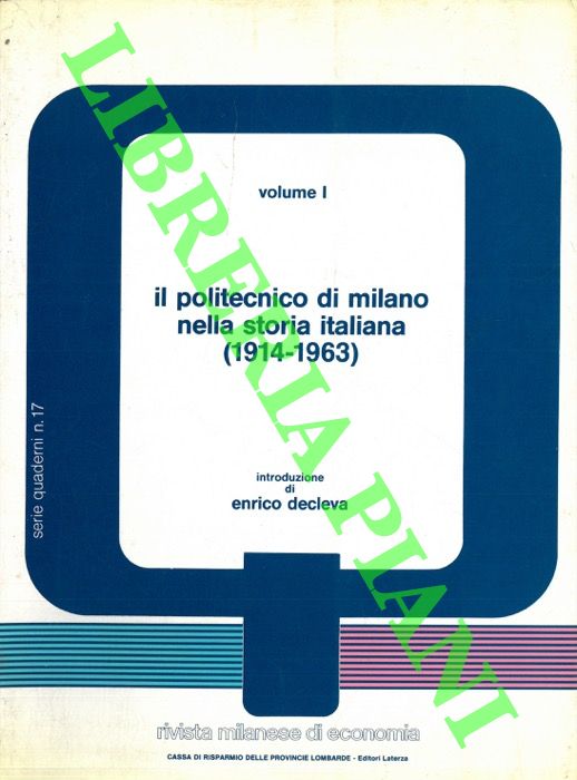 AA. VV. - - Il Politecnico di Milano nella storia italiana. (1914-1963). Introduzione di Enrico Decleva.