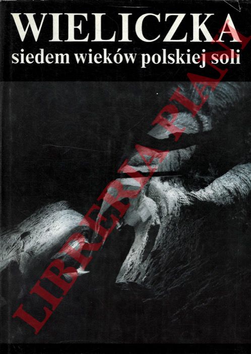 HANIKA Mariana - KLIMOWSKIEGO Stanislawa - - Wieliczka Siedem Wiekow Polskiej Soli.