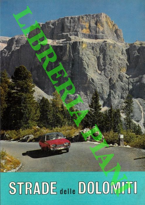 PEDROTTI Remo - - Strade delle Dolomiti. Itinerari automobilistici della Regione Trentino - Alto Adige.