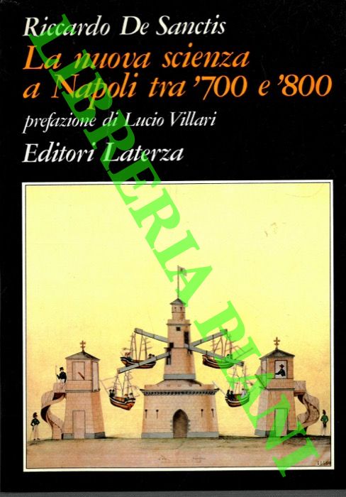 De SANCTIS Riccardo - - La nuova scienza a Napoli tra '700 e '800.