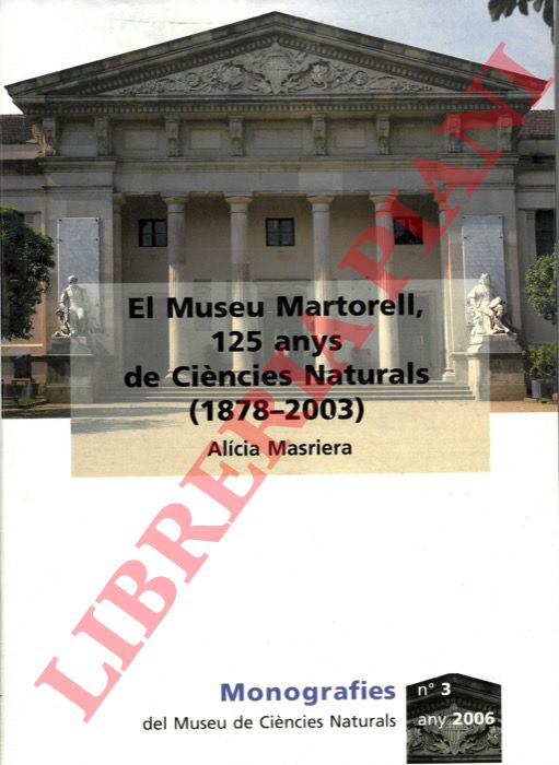 MASRIERA Alicia - - El Museu Martorell, 125 anys de Cincies Naturals (1878-2003) .