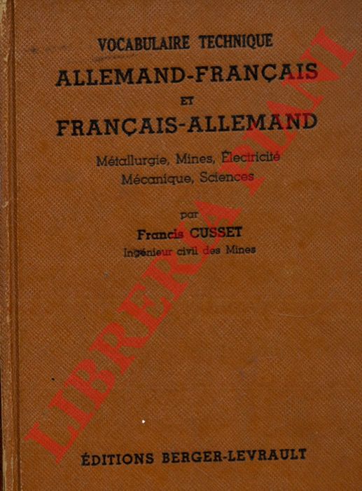 CUSSET Francis - - Vocabulaire technique Allemand-Franais et Franais-Alemand. Mtallurgie, Mines, Elctricit, Mcanique, Sciences.