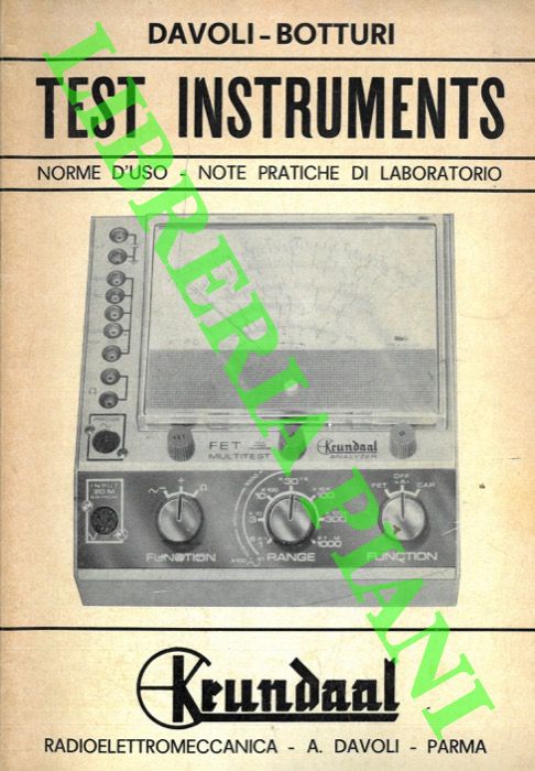 BOTTURI - DAVOLI - - Test Instruments. Norme d'uso note pratiche di laboratorio. Nuovo FET - Multitest Electronic Analyser. Signal tracer. Serie Transignal. Generatore segnali.
