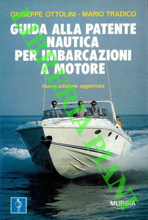 OTTOLINI Giuseppe - TRADICO Mario - - Guida alla patente nautica per imbarcazioni a motore.