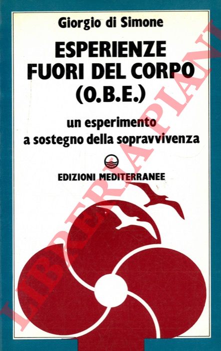 DI SIMONE Giorgio - - Esperienze fuori del corpo (O.B.E.) . Un esperimento a sostegno della sopravvivenza.
