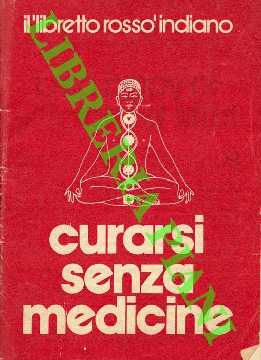 - - Curarsi senza medicine. Il libretto rosso indiano.