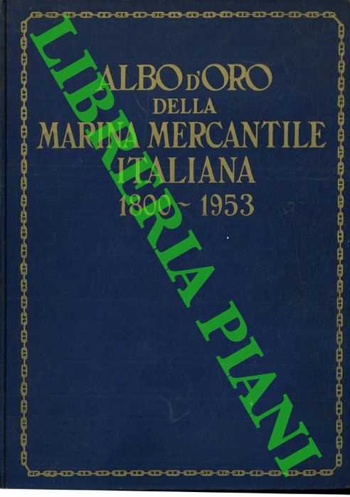 - - Albo d'oro della Marina Mercantile Italiana 1800-1953.