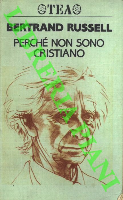 RUSSELL Bertrand - - Perch non sono cristiano.