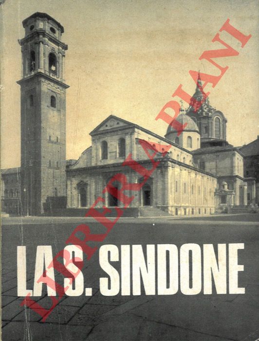 - - La Santa Sindone. Solenne ostensione nel IV centenario del trasferimento a Torino.
