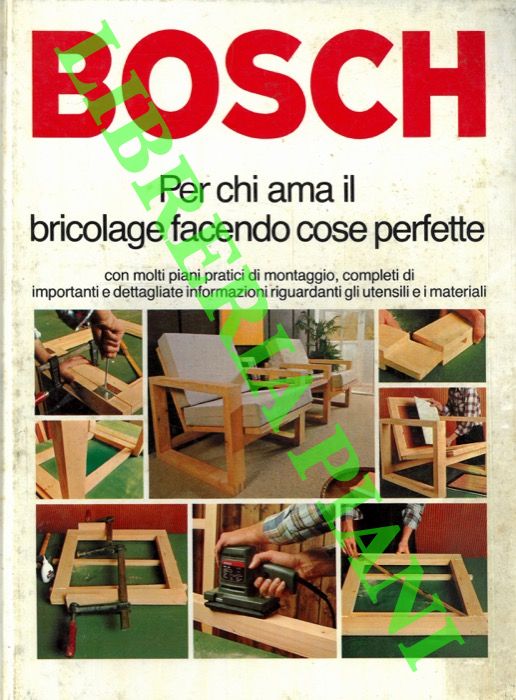 - - Bosch. Per chi ama il bricolage facendo cose perfette.