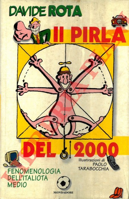 ROTA Davide - - Il pirla del 2000. Fenomenologia dell'italiota medio.