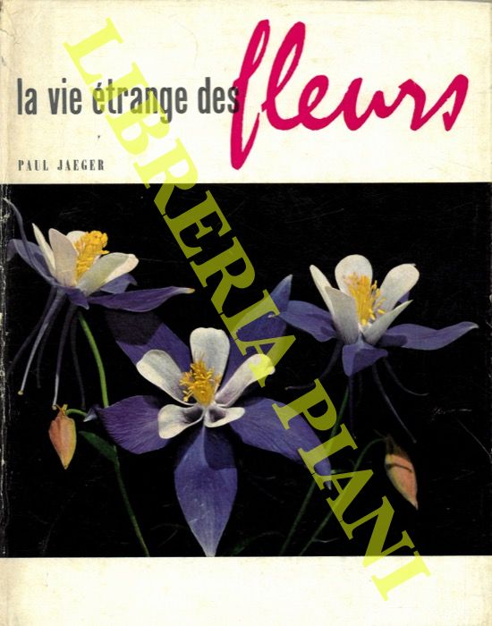 JAEGER Paul - - La vie trange des fleurs.
