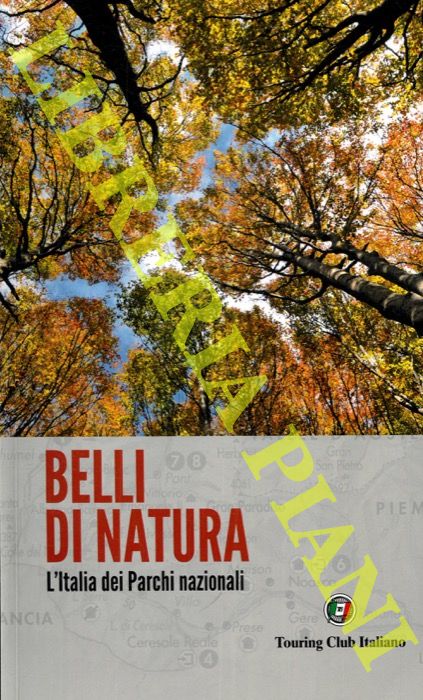 - - Belli di natura. L'Italia dei Parchi nazionali.
