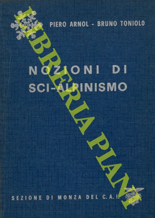 ARNOL Piero - TONIOLO Bruno - - Nozioni di sci-alpinismo.