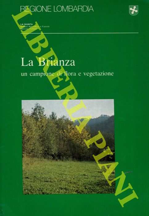 BANFI Enrico - - La Brianza. Un campione di flora e vegetazione.