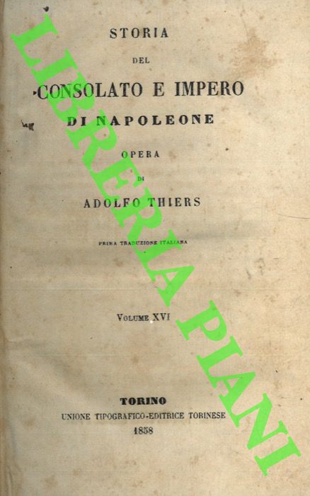 THIERS Adolfo - - Storia del Consolato e impero di Napoleone. Vol XVI. (Libro 46 e 47 : Washington e Salamanca - Le coorti).