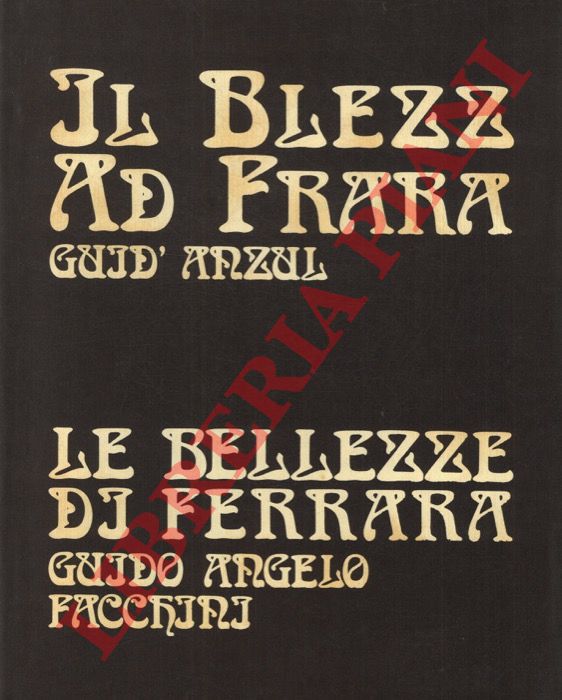 FACCHINI Guido Angelo - - Le Bellezze di Ferrara. Il Blzz ad Frara,