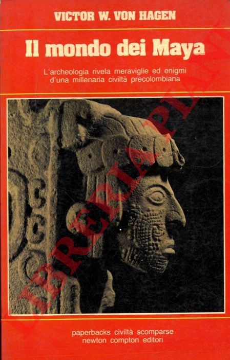 HAGEN Victor W. von - - Il mondo dei Maya.