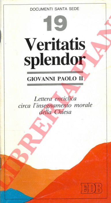 Giovanni Paolo II - - Veritatis splendor. Lettera enciclica circa l'insegnamento morale della Chiesa.