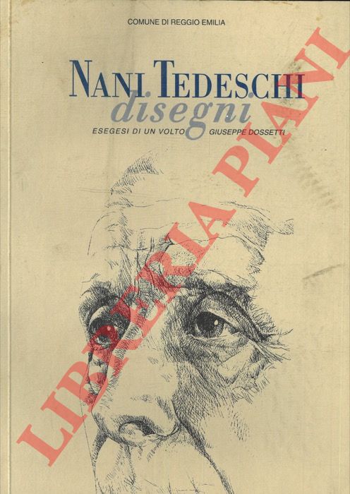 PARMIGGIANI Sandro - - Nani Tedeschi. Disegni. Esegesi di un volto. Giuseppe Dossetti.