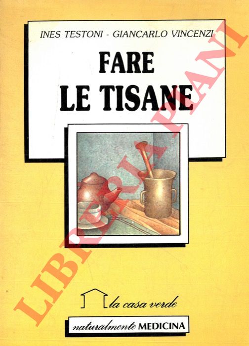 TESTONI Ines - VINCENZI Giancarlo - - Fare le tisane.