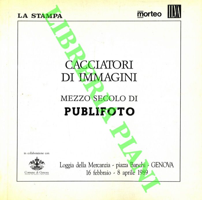 - - Cacciatori di immagini. Mezzo secolo di Publifoto.