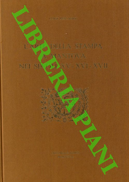 PESCASIO Luigi - - L'arte della stampa a Mantova nei secoli XV -XVI - XVII.