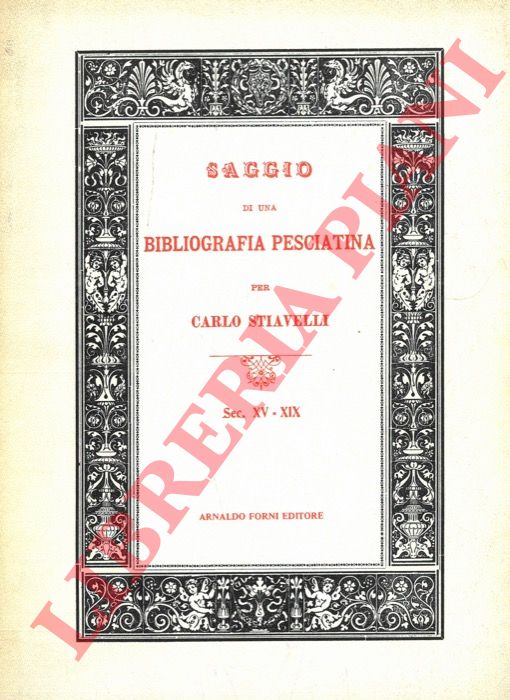 STIAVELLI Carlo - - Saggio di una bibliografia Pesciatina.