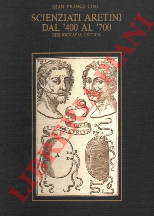(CINI Gianfranco) - - Scienziati aretini dal '400 al '700. Bibliografia critica.