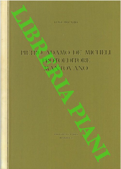 PESCASIO Luigi - - Pietro Adamo De Micheli Protoeditore mantovano.