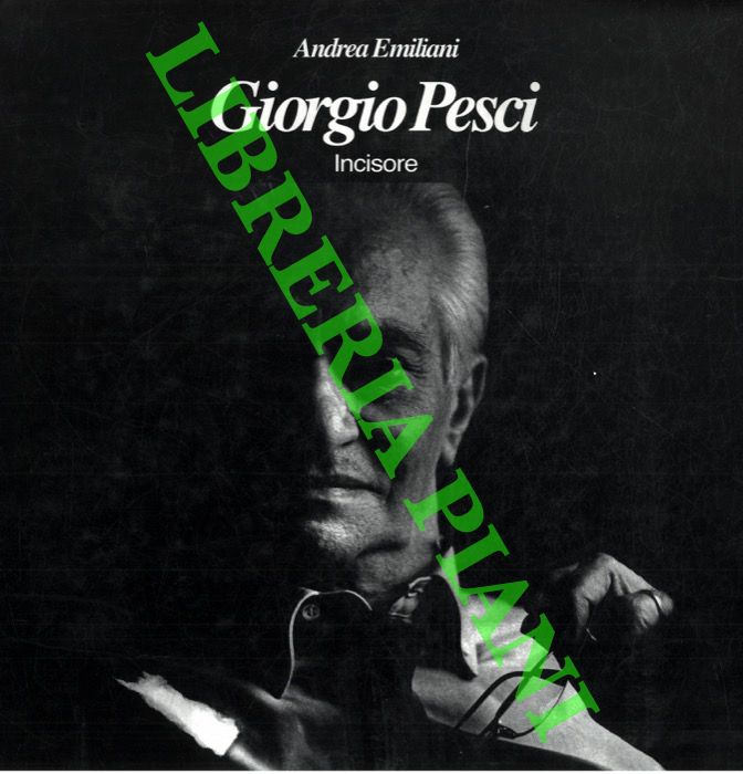EMILIANI Andrea - - Giorgio Pesci. Incisore.