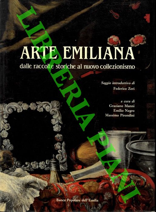 AA. VV. - - Arte emiliana. Dalle raccolte storiche al nuovo collezionismo.