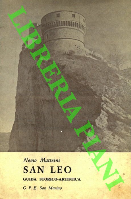 MATTEINI Nevio - - San Leo. Guida storica e artistica.