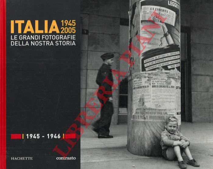 - - Italia 1945-2005. Le grandi fotografie della nostra storia. 1945-1946.
