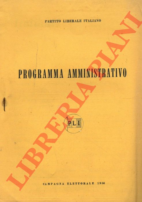 Partito Liberale Italiano - - Programma amministrativo. PLI. Campagna elettorale 1956.