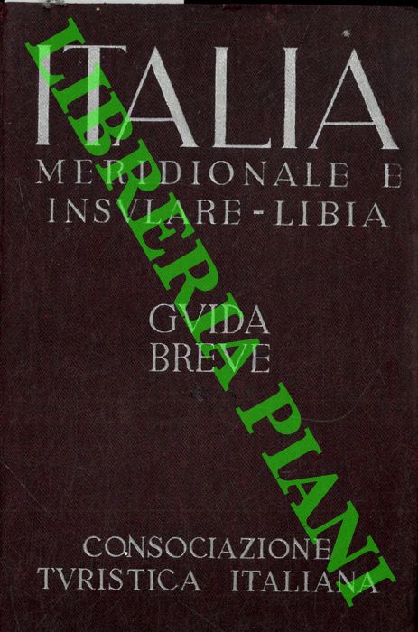 CTI - - Italia meridionale e insulare. Libia. Guida breve. Vol. III.