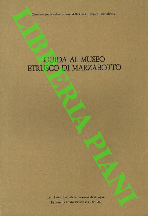 - - Guida al Museo Etrusco di Marzabotto.