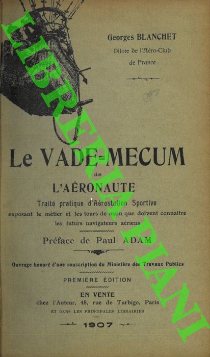 BLANCHET George - - Le Vade-mecum de l'aronaute. Trait pratique d'Arostation sportive exposant le mtier et les tours de main que doivent connaitre les futurs navigateurs ariens.