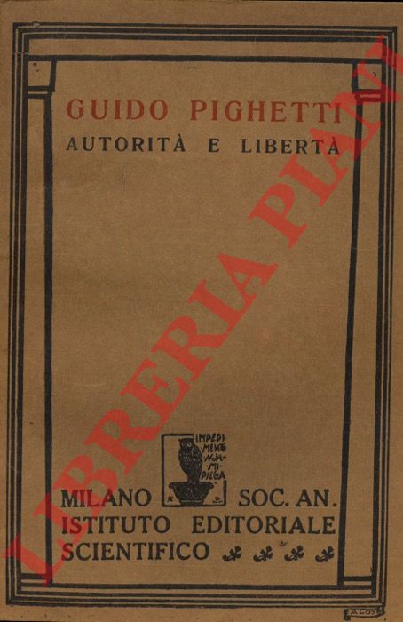 PIGHETTI Guido - - Autorit e libert.