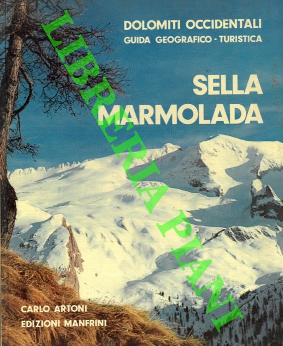 ARTONI Carlo - - Sella. Marmolada. Dolomiti Occidentali. Guida geografico - turistica.